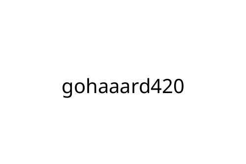 gohaaard420