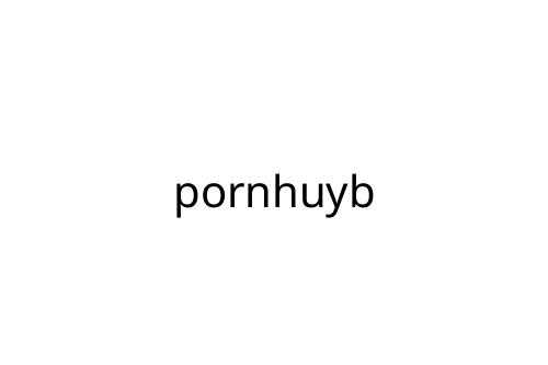 pornhuyb