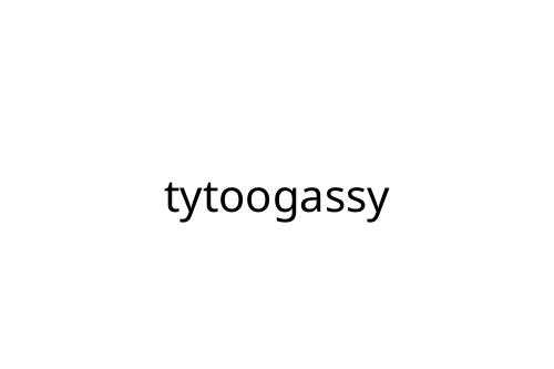 tytoogassy