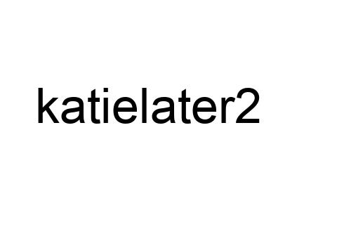 katielater2