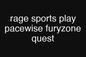 rage sports play pacewise furyzone quest